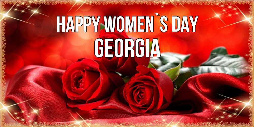Greetings card с именем, Georgia happy women`s day открытка красного цвета с розами на 8 марта Greetings with text for free download 